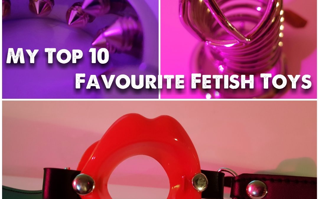 My Top 10 Favourite Fetish Toys